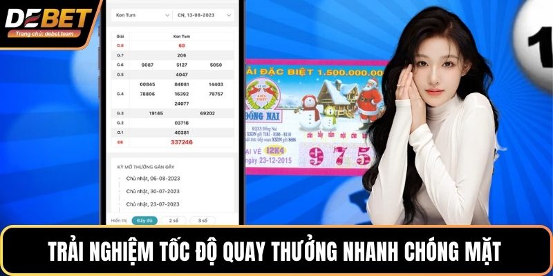 Trải nghiệm tốc độ quay thưởng nhanh chóng mặt